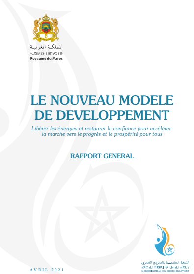 LE NOUVEAU MODELE DE DEVELOPPEMENT Libérer les énergies et restaurer la confiance pour accélérer la marche vers le progrès et la prospérité pour tous RAPPORT GENERAL